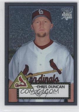 2006 Topps '52 - Chrome Rookie Cards #TCRC59 - Chris Duncan /1952