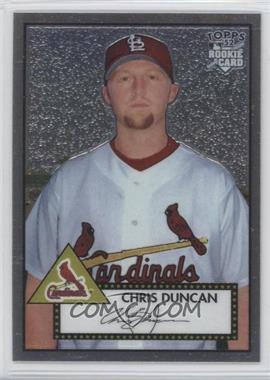 2006 Topps '52 - Chrome Rookie Cards #TCRC59 - Chris Duncan /1952