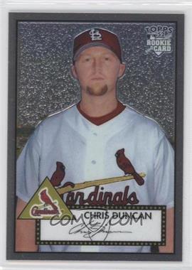 2006 Topps '52 - Chrome Rookie Cards #TCRC59 - Chris Duncan /1952
