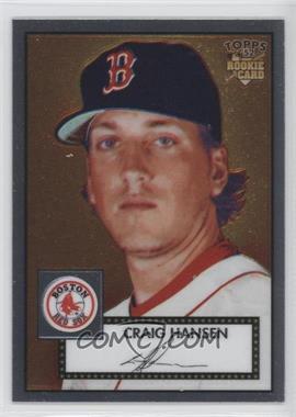 2006 Topps '52 - Chrome Rookie Cards #TCRC6 - Craig Hansen /1952