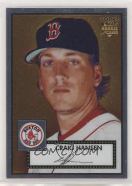 2006 Topps '52 - Chrome Rookie Cards #TCRC6 - Craig Hansen /1952