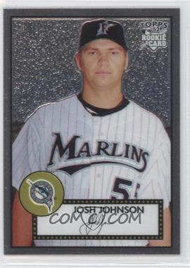 2006 Topps '52 - Chrome Rookie Cards #TCRC67 - Josh Johnson /1952