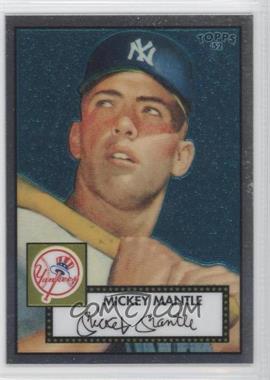 2006 Topps '52 - Chrome Rookie Cards #TCRC7 - Mickey Mantle /1952