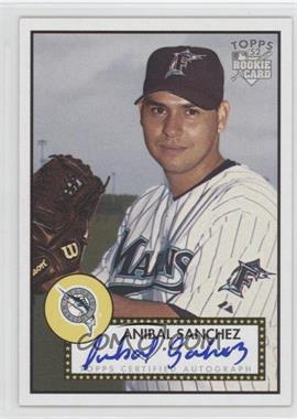 2006 Topps '52 - Signatures #52S-AS - Anibal Sanchez