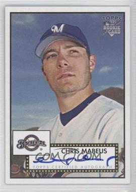 2006 Topps '52 - Signatures #52S-CM - Chris Mabeus