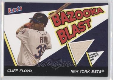 2006 Topps Bazooka - Blast Bats #BBL-CF - Cliff Floyd