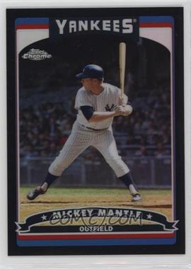 2006 Topps Chrome - [Base] - Black Refractor #7 - Mickey Mantle /549