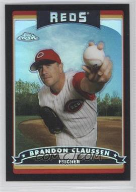 2006 Topps Chrome - [Base] - Black Refractor #90 - Brandon Claussen /549