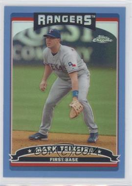 2006 Topps Chrome - [Base] - Blue Refractor #103 - Mark Teixeira