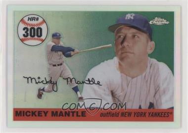 2006 Topps Chrome - Mickey Mantle Home Run History - Refractor #MHR300 - Mickey Mantle /500