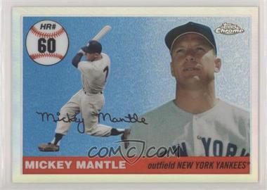 2006 Topps Chrome - Mickey Mantle Home Run History - Refractor #MHRC60 - Mickey Mantle /500