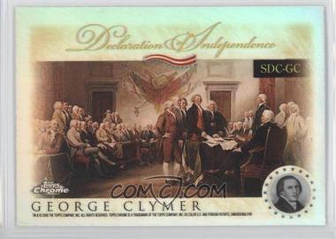 2006 Topps Chrome - Signers of the Declaration of Independence - Refractor #SDC-GC - George Clymer