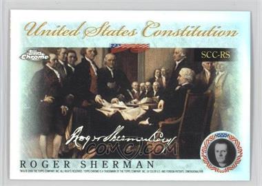 2006 Topps Chrome - Signers of the United States Constitution - Refractor #SCC-RS - Roger Sherman