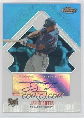 2006 Topps Finest - [Base] - Blue Refractor #145 - Rookie Autograph - Jason Botts /299