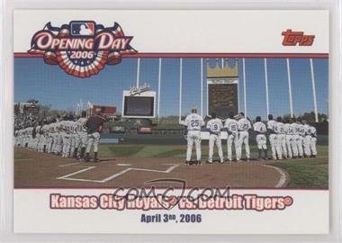 2006 Topps Opening Day - 2006 #OD-RT - Kansas City Royals vs. Detroit Tigers