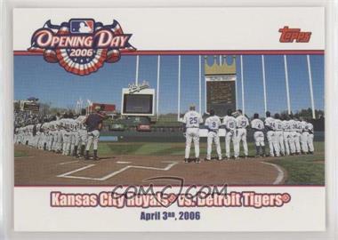 2006 Topps Opening Day - 2006 #OD-RT - Kansas City Royals vs. Detroit Tigers