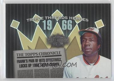 2006 Topps Triple Threads - Heroes #TTH66FR8 - Frank Robinson