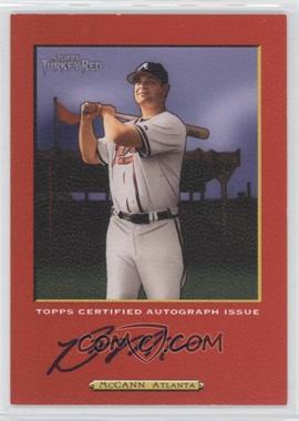 2006 Topps Turkey Red - Autographs - Red #TRA-BM - Brian McCann /475