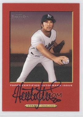 2006 Topps Turkey Red - Autographs - Red #TRA-HS - Huston Street /50