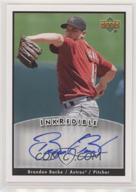 2006 Upper Deck - Inkredible #I-BA - Brandon Backe