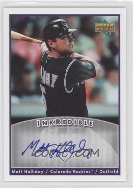 2006 Upper Deck - Inkredible #I-MH - Matt Holliday