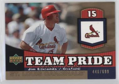 2006 Upper Deck - Team Pride - Gold #TP-JE - Jim Edmonds /699