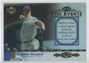 2006 Upper Deck Epic - Events #EE40 - Greg Maddux /675