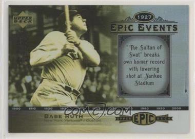 2006 Upper Deck Epic - Events #EE97 - Babe Ruth /675