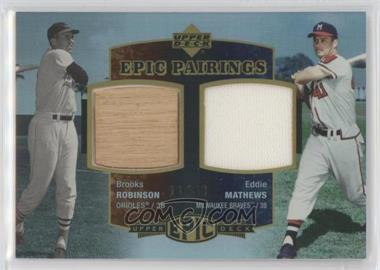 2006 Upper Deck Epic - Pairings #EM2-MR - Eddie Mathews, Brooks Robinson