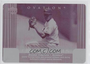 2006 Upper Deck Ovation - Curtain Calls - Printing Plate Magenta #CC-DC - Daniel Cabrera /1