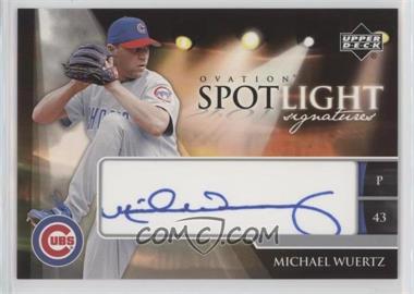 2006 Upper Deck Ovation - Spotlight Signatures #SS-MW - Michael Wuertz