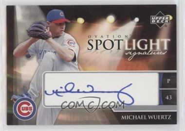 2006 Upper Deck Ovation - Spotlight Signatures #SS-MW - Michael Wuertz