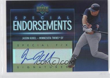 2006 Upper Deck Special F/X - Special Endorsements #SE-JK - Jason Kubel