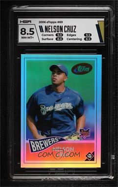 2006 eTopps - [Base] #69 - Nelson Cruz /999 [HGA 8.5 NEAR MINT/MINT+T]