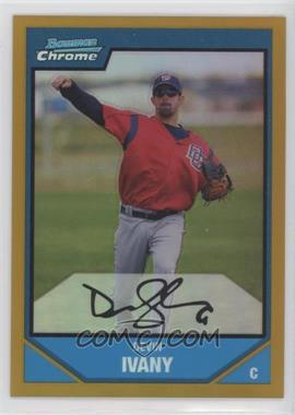 2007 Bowman Chrome - Prospects - Gold Refractor #BC191 - Devin Ivany /50