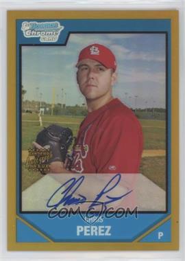 2007 Bowman Chrome - Prospects - Gold Refractor #BC224 - Prospect Autographs - Chris Perez /50