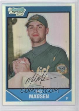 2007 Bowman Chrome - Prospects - Refractor #BC89 - Mike Madsen /500