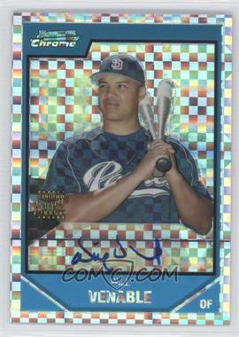 2007 Bowman Chrome - Prospects - X-Fractor #BC250 - Prospect Autographs - Will Venable /225