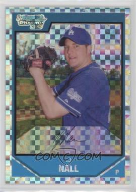 2007 Bowman Chrome - Prospects - X-Fractor #BC91 - T.J. Nall /275