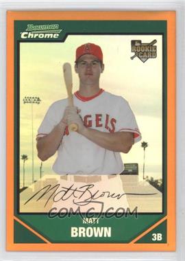 2007 Bowman Draft Picks & Prospects - Chrome - Orange Refractor #BDP34 - Matthew Brown /25