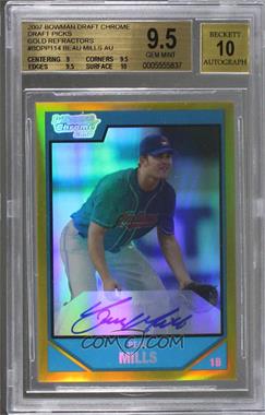 2007 Bowman Draft Picks & Prospects - Chrome Draft Picks - Gold Refractor #BDPP114 - Rookie Autograph - Beau Mills /50 [BGS 9.5 GEM MINT]