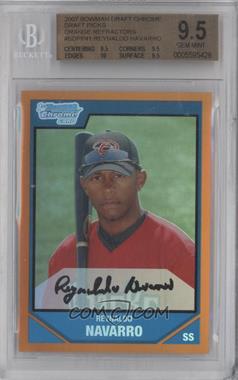 2007 Bowman Draft Picks & Prospects - Chrome Draft Picks - Orange Refractor #BDPP41 - Reynaldo Navarro /25 [BGS 9.5 GEM MINT]