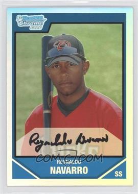 2007 Bowman Draft Picks & Prospects - Chrome Draft Picks - Refractor #BDPP41 - Reynaldo Navarro