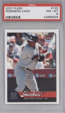 2007 Fleer - [Base] #125 - Robinson Cano [PSA 8 NM‑MT]