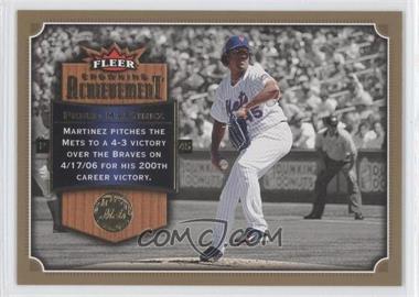 2007 Fleer - Crowning Achievement #CA-PM - Pedro Martinez