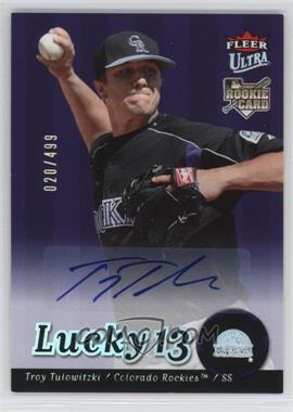 2007 Fleer Ultra - [Base] - Rookie Autographs #242 - Lucky 13 - Troy Tulowitzki /499