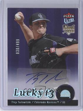 2007 Fleer Ultra - [Base] - Rookie Autographs #242 - Lucky 13 - Troy Tulowitzki /499