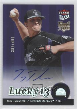 2007 Fleer Ultra - [Base] - Rookie Autographs #242 - Lucky 13 - Troy Tulowitzki /499