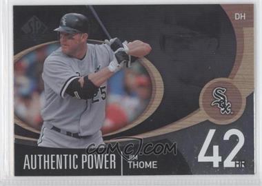 2007 SP Authentic - Authentic Power #AP-27 - Jim Thome