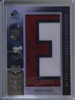 2007 SP Authentic - [Base] #106.E - By the Letter Rookie Signatures - Ryan Braun (Letter E) /50